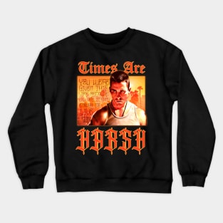 Times Are Harsh Crewneck Sweatshirt